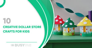 10 Creative Dollar Store Crafts for Kids